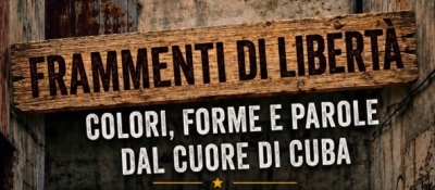 Frammenti di libertà. Colori, forme e parole dal cuore di Cuba
