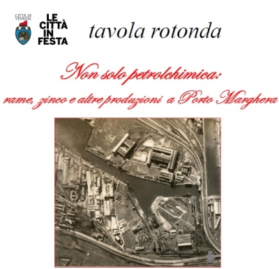 Conferenza “Non solo petrolchimico: rame, zinco e altre produzioni a Porto Marghera”