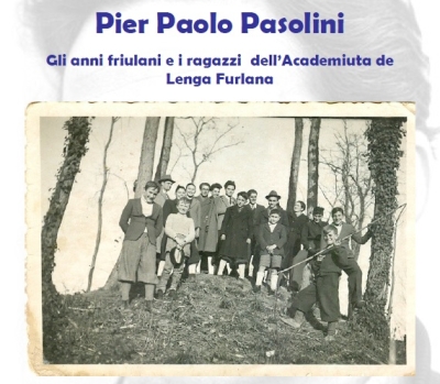 Conferenza "Pier Paolo Pasolini. Gli anni friulani e i ragazzi dell’Accademiuta de Lenga Furlana”