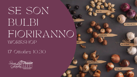 Workshop "Se son bulbi fioriranno" | Serra dei Giardini