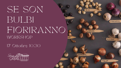 Workshop "Se son bulbi fioriranno" | Serra dei Giardini